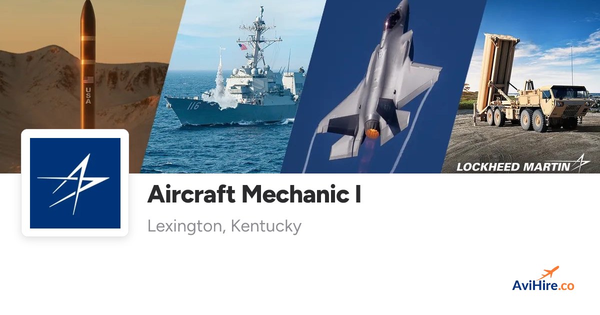 Aircraft Mechanic I at Lockheed Martin | Lexington, KY | AviHire